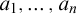 a 1 comma midline horizontal ellipsis comma a Subscript n Baseline