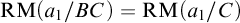 backslash operatorname upper R upper M left parenthesis a 1 divided by upper B upper C right parenthesis equals backslash operatorname upper R upper M left parenthesis a 1 divided by upper C right parenthesis