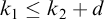 k 1 less than or equals k 2 plus d