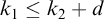 k 1 less than or equals k 2 plus d