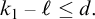 k 1 minus script l less than or equals d period