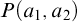 upper P left parenthesis a 1 comma a 2 right parenthesis