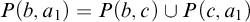 upper P left parenthesis b comma a 1 right parenthesis equals upper P left parenthesis b comma c right parenthesis union upper P left parenthesis c comma a 1 right parenthesis