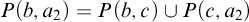 upper P left parenthesis b comma a 2 right parenthesis equals upper P left parenthesis b comma c right parenthesis union upper P left parenthesis c comma a 2 right parenthesis