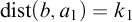 backslash operatorname d i s t left parenthesis b comma a 1 right parenthesis equals k 1