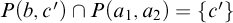 upper P left parenthesis b comma c prime right parenthesis intersection upper P left parenthesis a 1 comma a 2 right parenthesis equals left brace c prime right brace