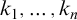 k 1 comma midline horizontal ellipsis comma k Subscript n Baseline