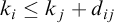 k Subscript i Baseline less than or equals k Subscript j Baseline plus d Subscript i j