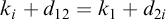 k Subscript i Baseline plus d 12 equals k 1 plus d Subscript 2 i