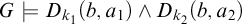 upper G models upper D Subscript k 1 Baseline left parenthesis b comma a 1 right parenthesis and upper D Subscript k 2 Baseline left parenthesis b comma a 2 right parenthesis