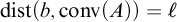 backslash operatorname d i s t left parenthesis b comma backslash operatorname c o n v left parenthesis upper A right parenthesis right parenthesis equals script l