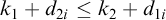 k 1 plus d Subscript 2 i Baseline less than or equals k 2 plus d Subscript 1 i