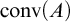 backslash operatorname c o n v left parenthesis upper A right parenthesis