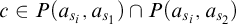 c element of upper P left parenthesis a Subscript s Sub Subscript i Subscript Baseline comma a Subscript s 1 Baseline right parenthesis intersection upper P left parenthesis a Subscript s Sub Subscript i Subscript Baseline comma a Subscript s 2 Baseline right parenthesis