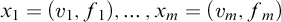 x 1 equals left parenthesis v 1 comma f 1 right parenthesis comma midline horizontal ellipsis comma x Subscript m Baseline equals left parenthesis v Subscript m Baseline comma f Subscript m Baseline right parenthesis