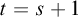 t equals s plus 1