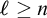 script l greater than or equals n