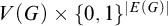 upper V left parenthesis upper G right parenthesis times left brace 0 comma 1 right brace Superscript StartAbsoluteValue upper E left parenthesis upper G right parenthesis EndAbsoluteValue