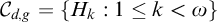 upper C Subscript d comma g Baseline equals StartSet upper H Subscript k Baseline colon 1 less than or equals k less than omega EndSet