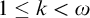 1 less than or equals k less than omega