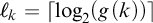 script l Subscript k Baseline equals left ceiling log Subscript 2 Baseline left parenthesis g left parenthesis k right parenthesis right parenthesis right ceiling