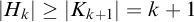 StartAbsoluteValue upper H Subscript k Baseline EndAbsoluteValue greater than or equals StartAbsoluteValue upper K Subscript k plus 1 Baseline EndAbsoluteValue equals k plus 1