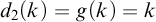 d 2 left parenthesis k right parenthesis equals g left parenthesis k right parenthesis equals k
