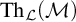 backslash operatorname upper T h Subscript script upper L Baseline left parenthesis script upper M right parenthesis