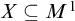 upper X subset of or equal to upper M Superscript 1