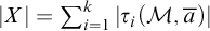 StartAbsoluteValue upper X EndAbsoluteValue equals sigma summation Underscript i equals 1 Overscript k Endscripts StartAbsoluteValue tau Subscript i Baseline left parenthesis script upper M comma a overbar right parenthesis EndAbsoluteValue