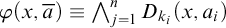 phi left parenthesis x comma a overbar right parenthesis identical to backslash leftwedge Underscript j equals 1 Overscript n Endscripts upper D Subscript k Sub Subscript i Baseline left parenthesis x comma a Subscript i Baseline right parenthesis