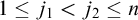 1 less than or equals j 1 less than j 2 less than or equals n