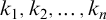 k 1 comma k 2 comma midline horizontal ellipsis comma k Subscript n Baseline