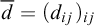 d overbar equals left parenthesis d Subscript i j Baseline right parenthesis Subscript i j