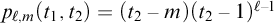 p Subscript script l comma m Baseline left parenthesis t 1 comma t 2 right parenthesis equals left parenthesis t 2 minus m right parenthesis left parenthesis t 2 minus 1 right parenthesis Superscript script l minus 1
