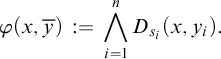 backslash displaystyle phi left parenthesis x comma y overbar right parenthesis colon equals backslash leftwedge Underscript i equals 1 Overscript n Endscripts upper D Subscript s Sub Subscript i Subscript Baseline left parenthesis x comma y Subscript i Baseline right parenthesis period