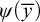 psi left parenthesis y overbar right parenthesis