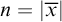 n equals StartAbsoluteValue x overbar EndAbsoluteValue