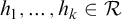 h 1 comma midline horizontal ellipsis comma h Subscript k Baseline element of script upper R