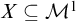 upper X subset of or equal to upper M Superscript 1