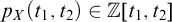 p Subscript upper X Baseline left parenthesis t 1 comma t 2 right parenthesis element of double struck upper Z t 1 comma t 2