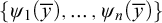 StartSet psi 1 left parenthesis y overbar right parenthesis comma midline horizontal ellipsis comma psi Subscript n Baseline left parenthesis y overbar right parenthesis EndSet