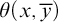 theta left parenthesis x comma y overbar right parenthesis