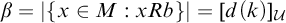 beta equals StartAbsoluteValue StartSet x element of upper M colon x upper R b EndSet EndAbsoluteValue equals d left parenthesis k right parenthesis Subscript script upper U