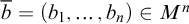 b overbar equals left parenthesis b 1 comma midline horizontal ellipsis comma b Subscript n Baseline right parenthesis element of upper M Superscript n
