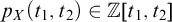 p Subscript upper X Baseline left parenthesis t 1 comma t 2 right parenthesis element of double struck upper Z t 1 comma t 2
