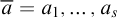 a overbar equals a 1 comma midline horizontal ellipsis comma a Subscript s Baseline