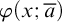 phi left parenthesis x semicolon a overbar right parenthesis