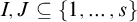 upper I comma upper J subset of or equal to StartSet 1 comma midline horizontal ellipsis comma s EndSet