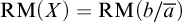 backslash operatorname upper R upper M left parenthesis upper X right parenthesis equals backslash operatorname upper R upper M left parenthesis b divided by a overbar right parenthesis
